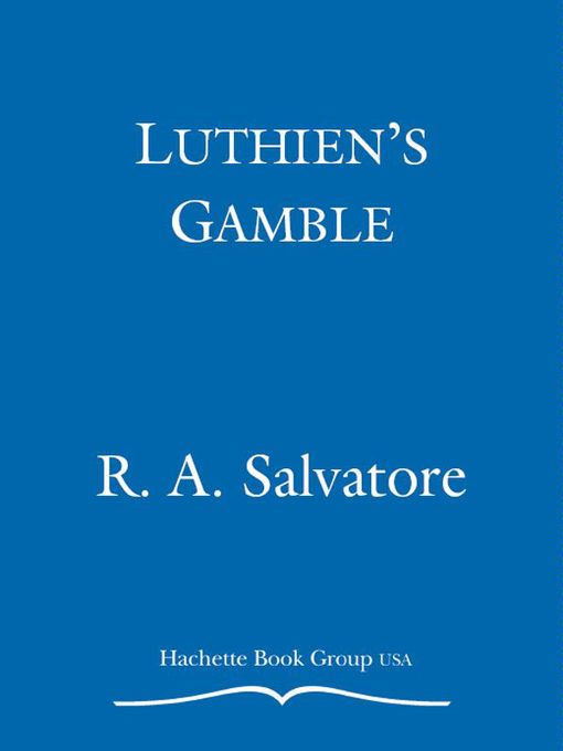 Title details for Luthien's Gamble by R. A. Salvatore - Available